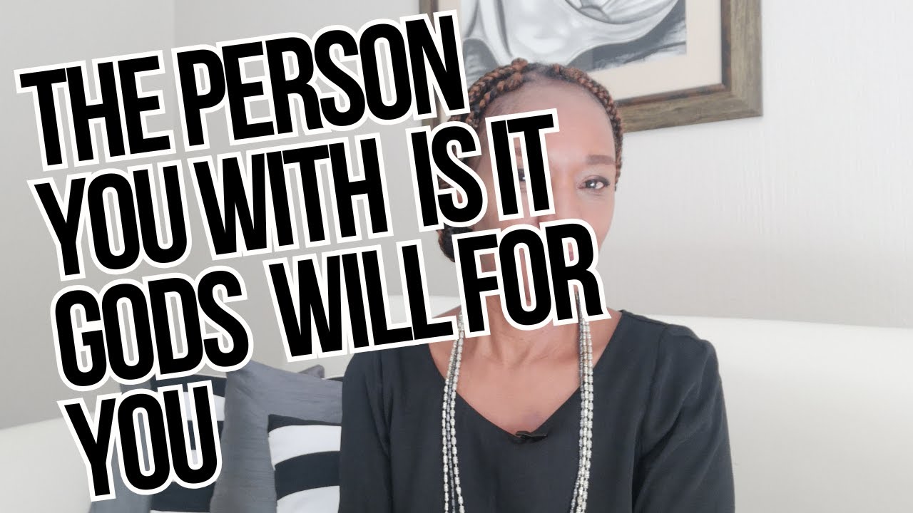 THE PERSON YOU WITH IS IT GODS WILL