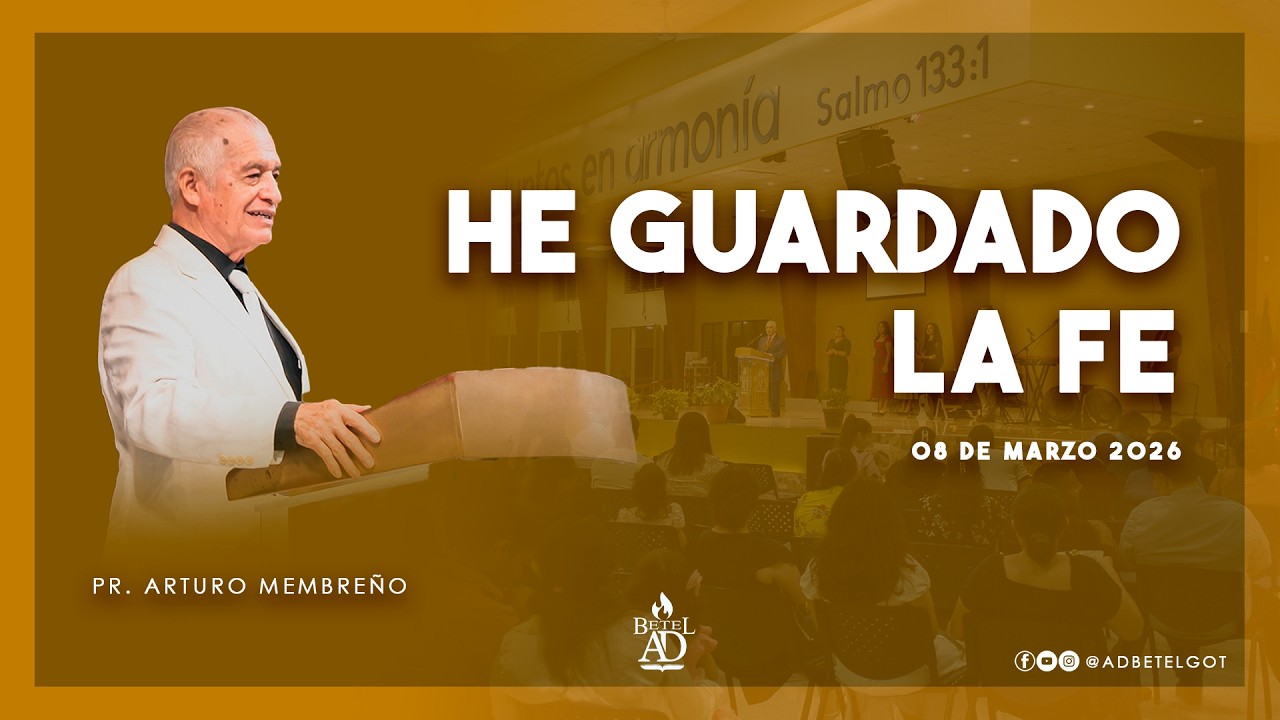 He guardado la fé | Pr. Arturo Membreño | Culto Dominical 4:00 p.m. |  08/03/2026