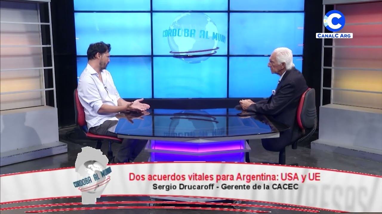 Dos acuerdos vitales para Argentina: USA y UE | Sergio Drucaroff, Gerente de la CACEC