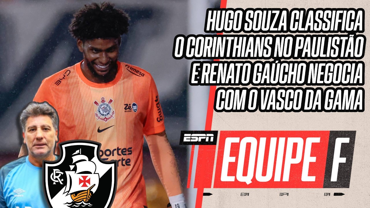 AO VIVO: VASCO QUER RENATO GAÚCHO | HUGO SOUZA 'SALVA' CORINTHIANS | FLAMENGO VENCE | EQUIPE F