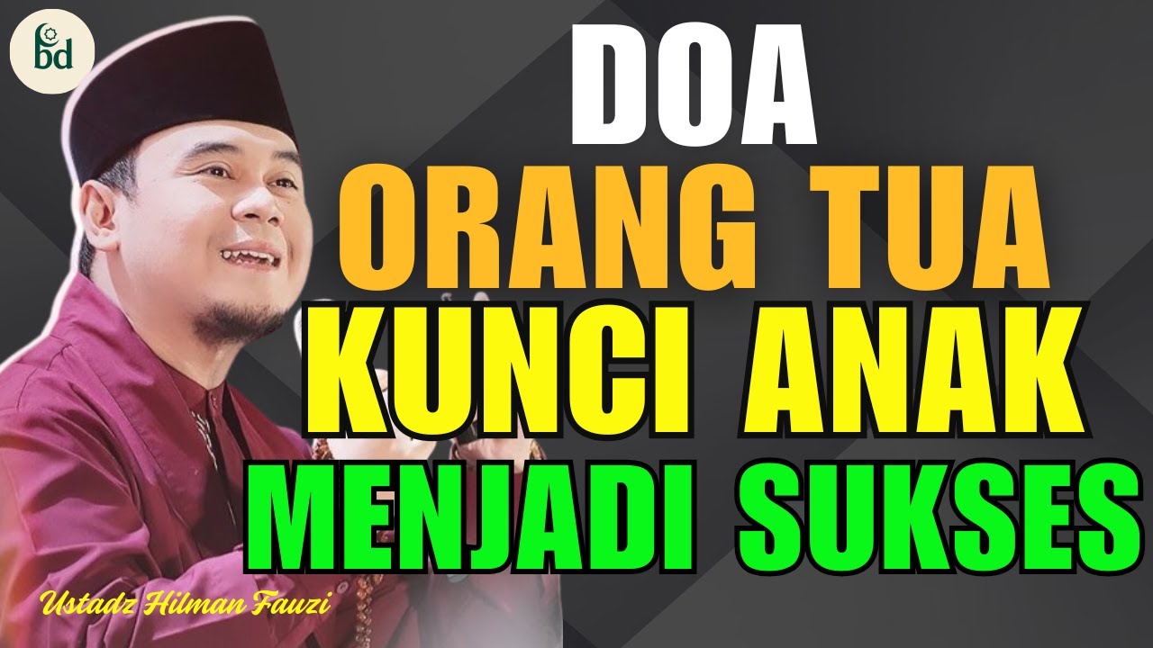 Doa Orang Tua Kunci Anak Menjadi Sukses | #ustadzhilmanfauzi #terbaru