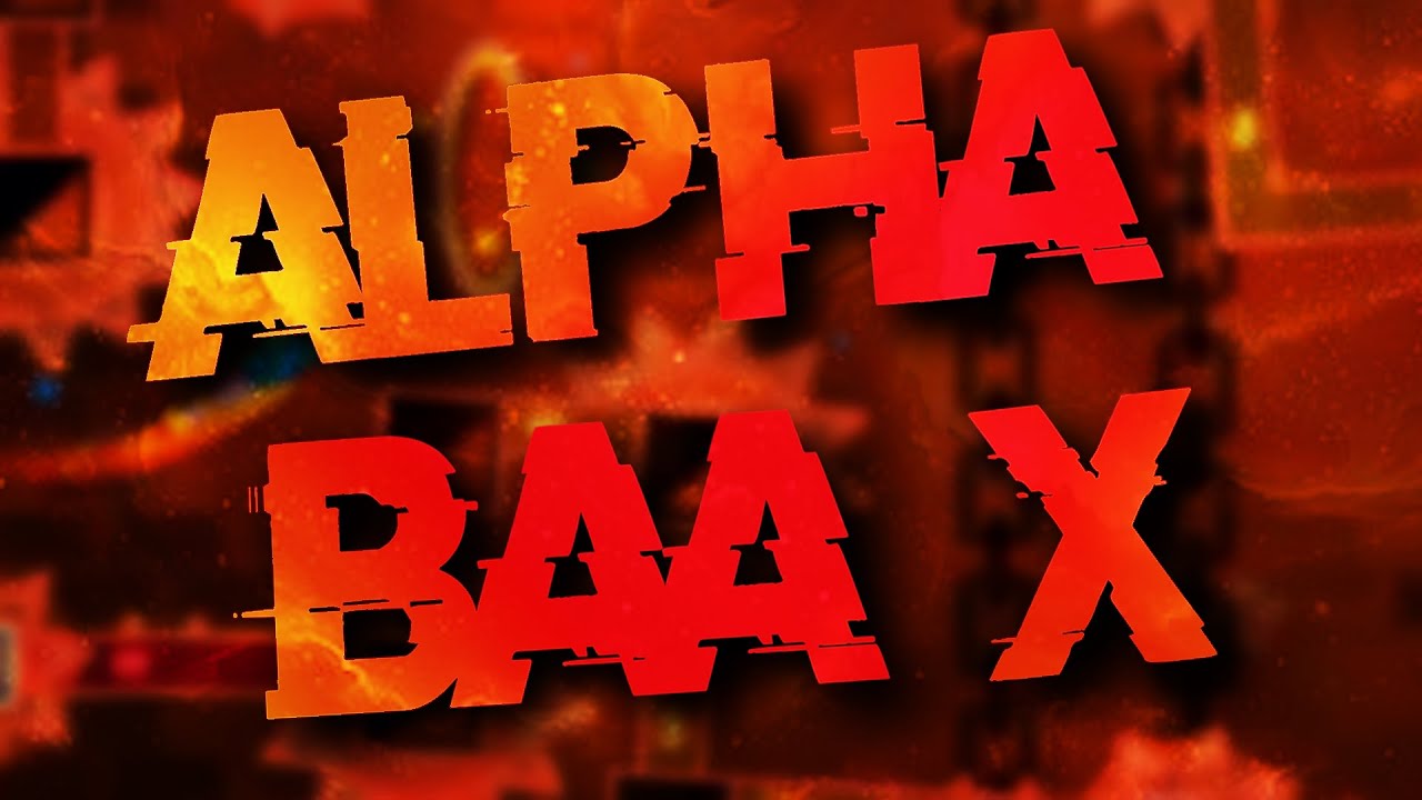 Alpha Baa X by Failure444 & more [Extreme Demon]