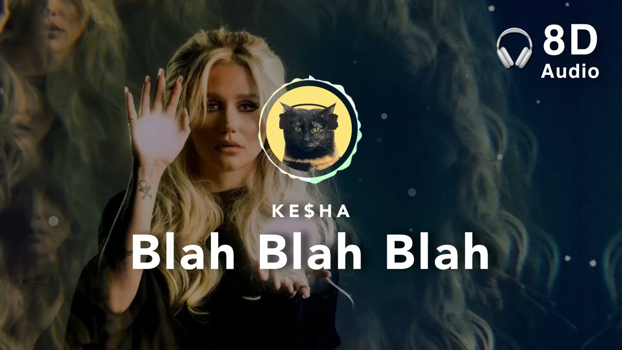 [8D Audio] Ke$ha – Blah Blah Blah (ft. 3OH!3)