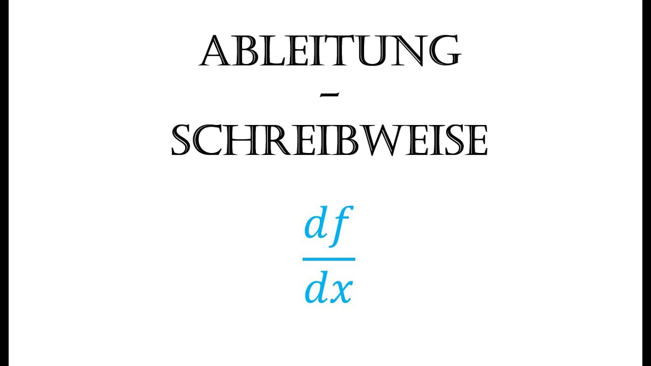 Ableitung-Schreibweise - Was bedeutet df/dx?