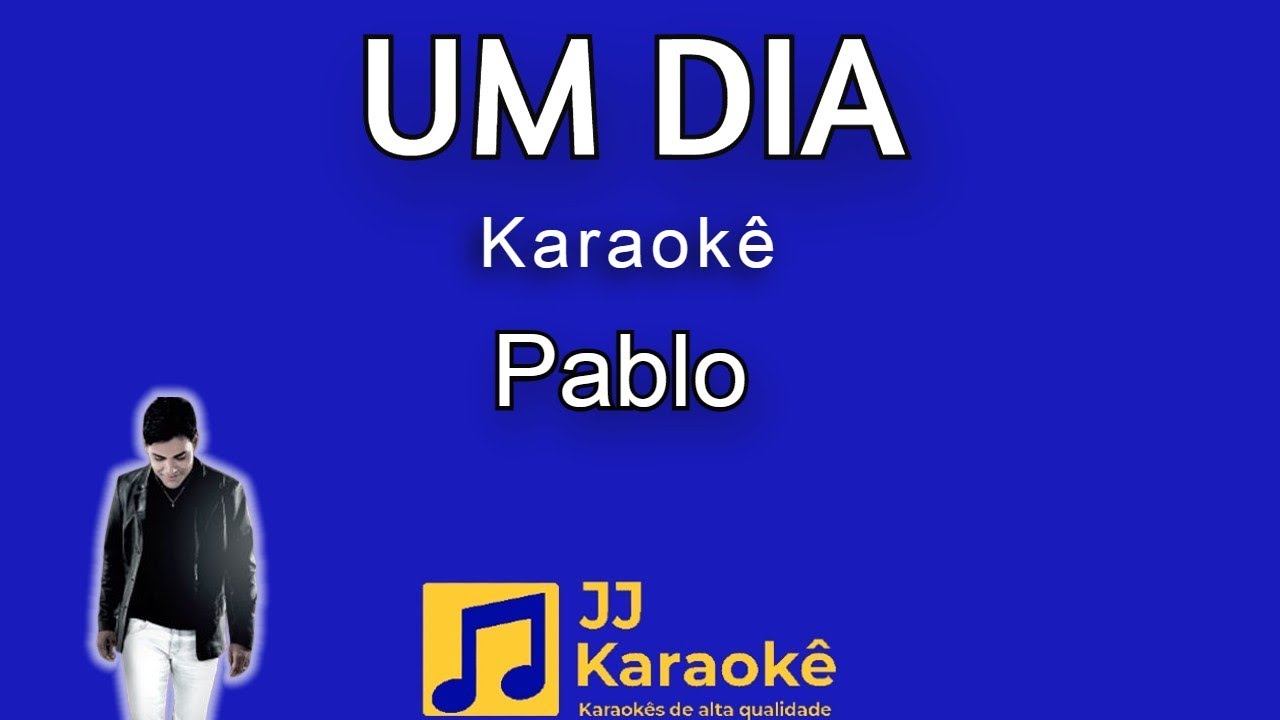Um dia - Pablo - Karaokê