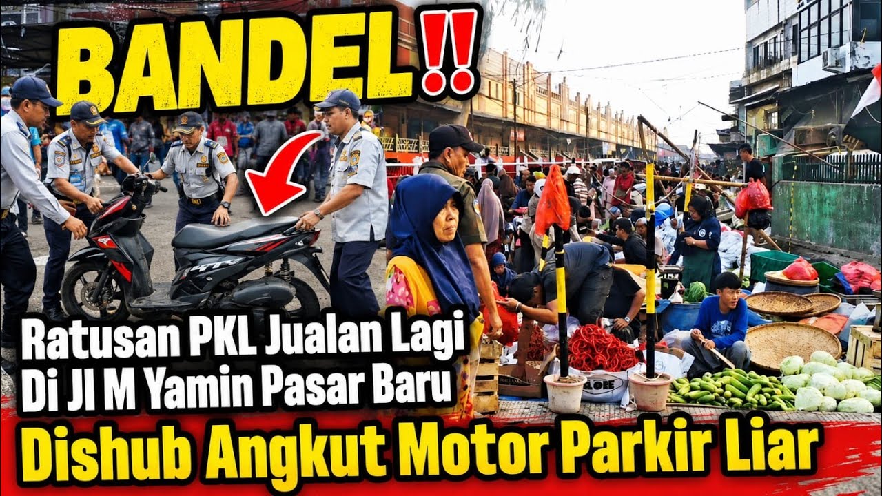 BANDEL‼️Ratusan PKL Jualan Lagi Jl M Yamin Pasar Baru, Dishub Angkut Motor Parkir Liar