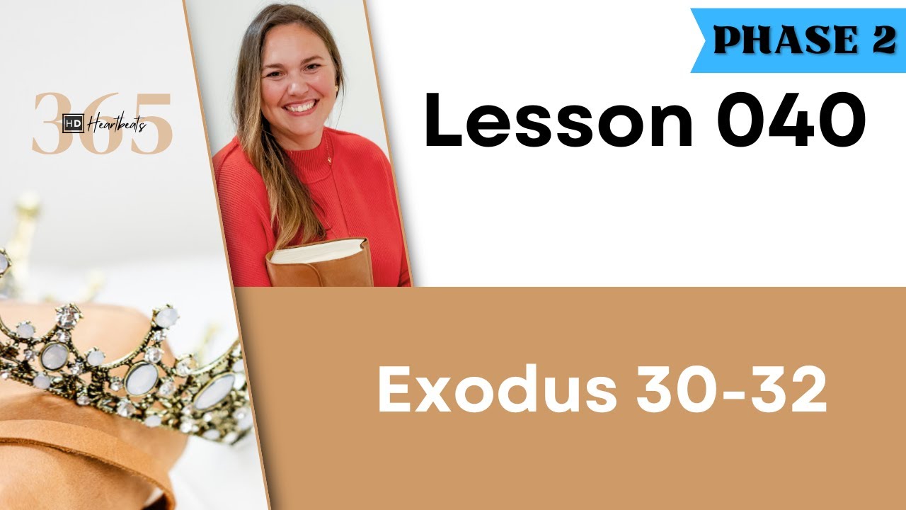 Lesson 40 Ex. 30-32 | Heartbeat of God | 2025 Bible Study & Commentary