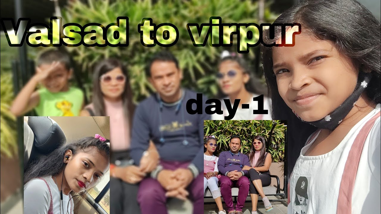 Valsad to virpur😁❤️ | Day-1 | with family ✌️