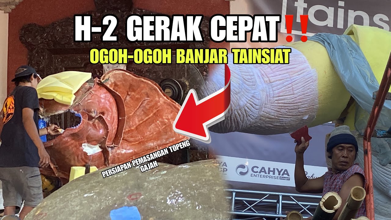 UPDATE TERKINI H-2 ‼️OGOH-OGOH BANJAR TAINSIAT PERSIAPAN PEMASANGAN TOPENG GAJAH 