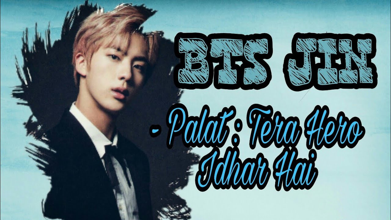 Palat : Tera Hero Idhar Hai || 💙BTS JIN💙 || Hindi song Korean Mix || ❤FMV❤ || Kpop Mix