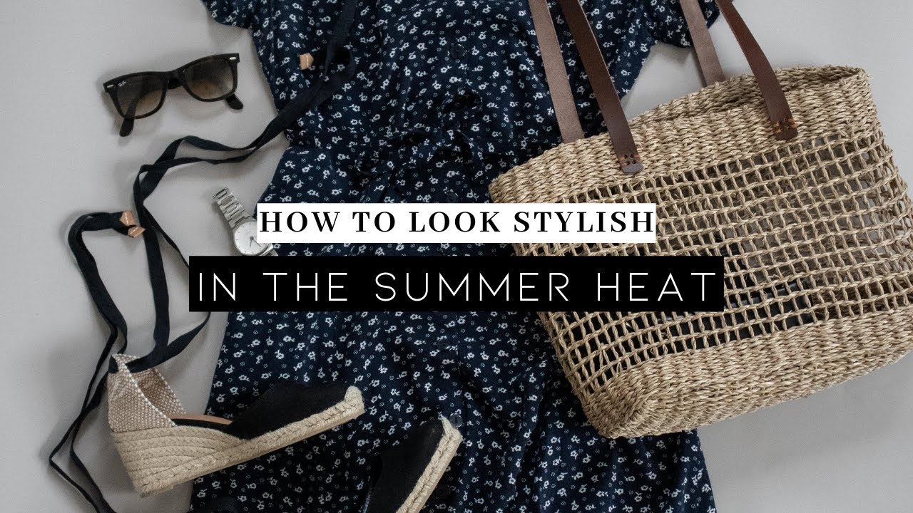 How to look chic in the heat | 5 ways to look stylish (and stay cool!) during summer