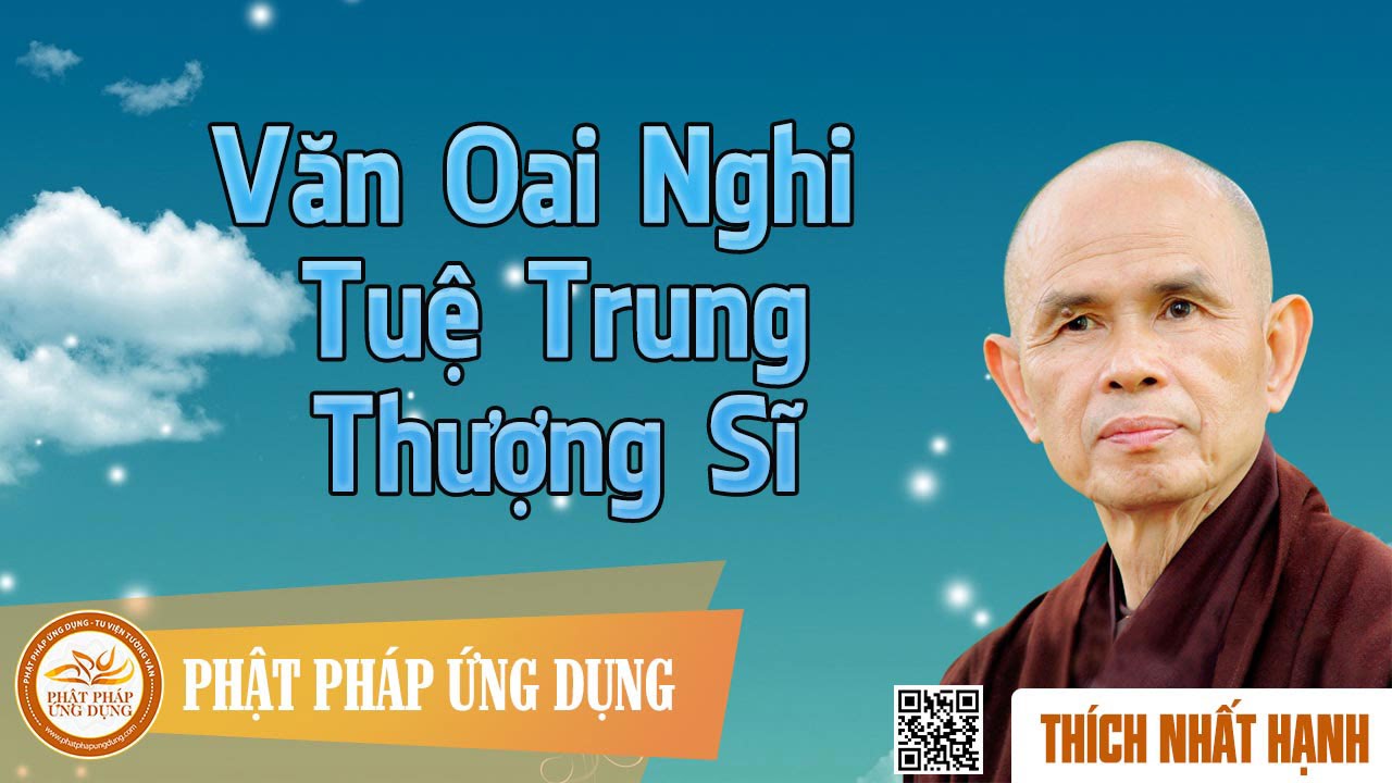 Văn Oai Nghi - Tuệ Trung Thượng Sĩ - Thầy Thích Nhất Hạnh thuyết pháp