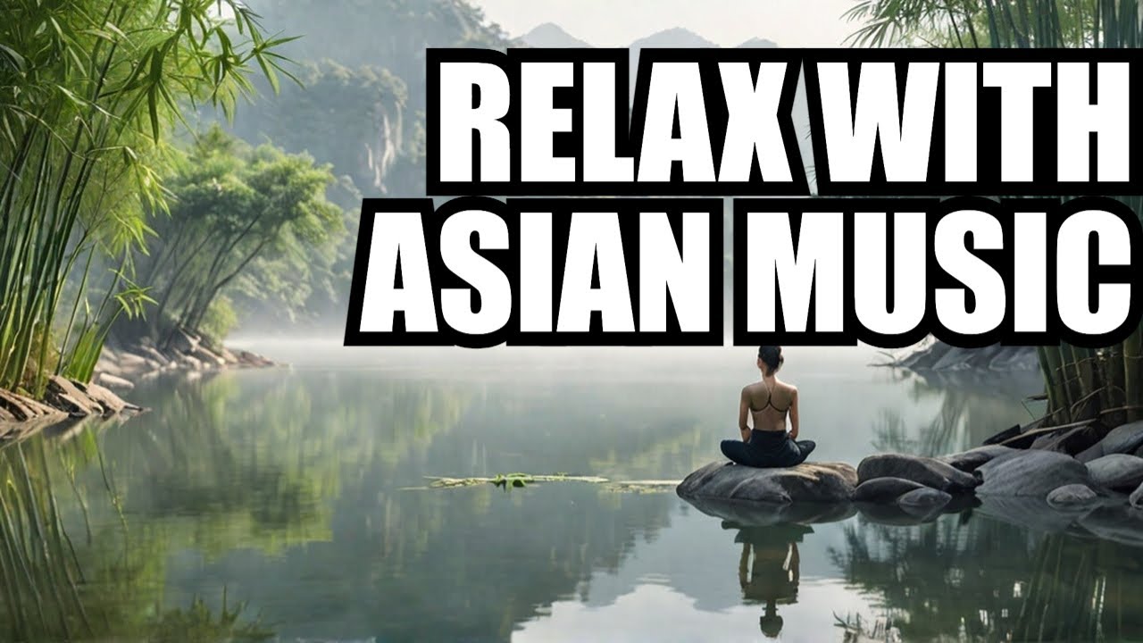 THE BEST 1 Hour ASIAN Chill-Out Music Playlist for Total RELAXATION