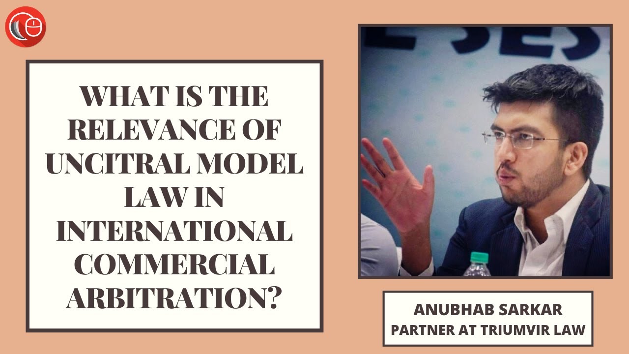 What is the relevance of UNCITRAL Model Law in international commercial arbitration?