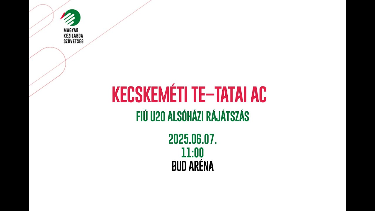 Kecskeméti TE–Tatai AC – Fiú U20 alsóházi rájátszás, BUD Aréna - 2025.06.07. 11:00