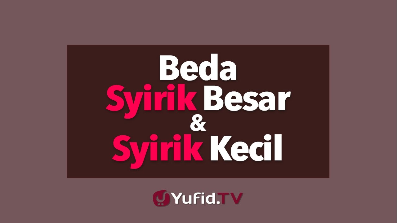 Beda Syirik Besar dan Syirik Kecil