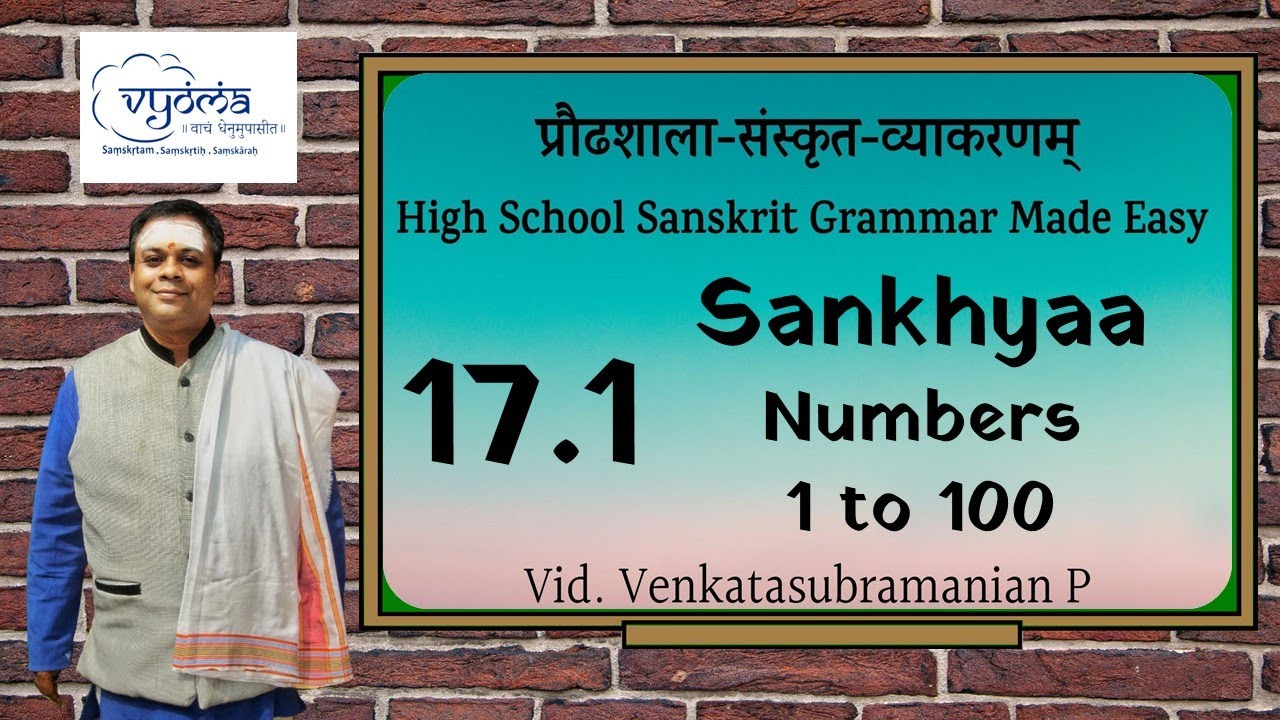 17.1 | Sankhyaa Numbers 1 to 100 | Highschool Sanskrit Grammar | Dr.Venkata Subramanian