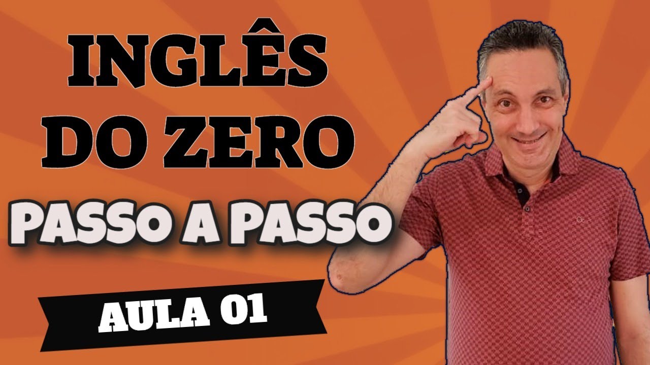 Aula 01 - INGL&Ecirc;S DO ZERO PASSO A PASSO