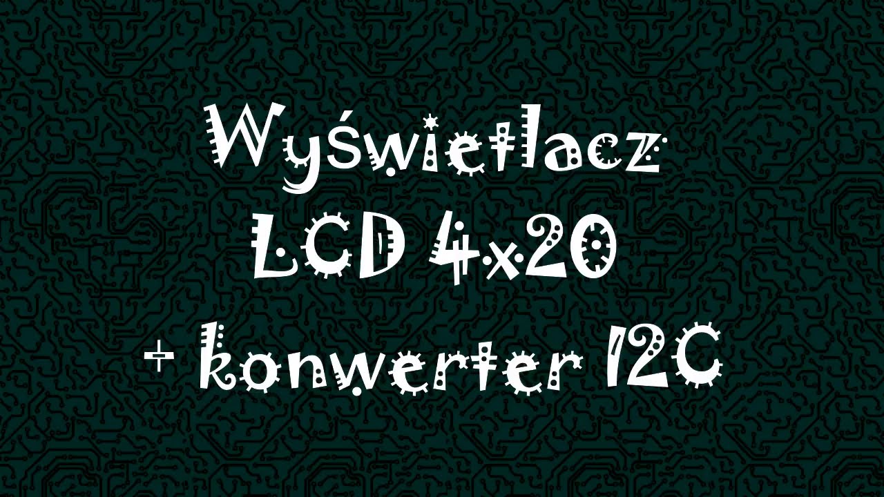 ZTS (DIY) Wyświetlacz LCD 4x20 znak&oacute;w i konwerter I2C