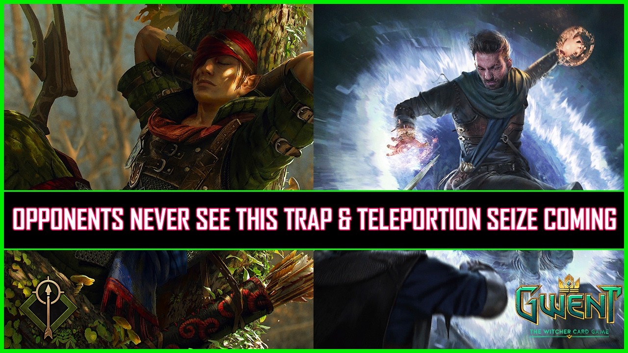 Gwent | Opponents Never See This Trap & Teleportion Seize Coming!