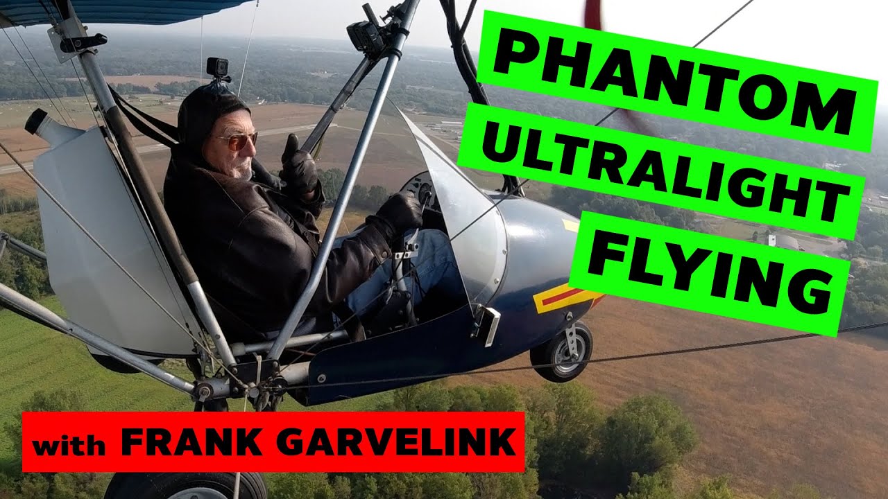 Frank Garvelink Phantom Ultralight Flying 2020