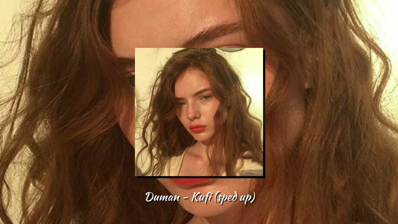 Duman - Kufi (speed up + sözleri)
