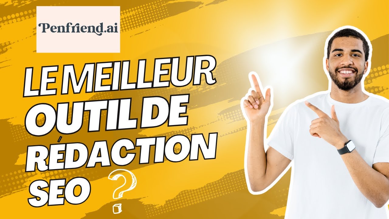 Penfriend AI avis 2025 - Le meilleur outil de r&eacute;daction SEO ?