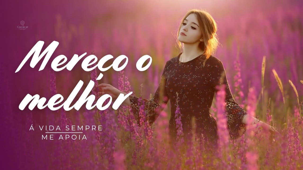  🎵 Mereço o Melhor — Um Canto de Amor, Abundância e Confiança no Universo 🌸