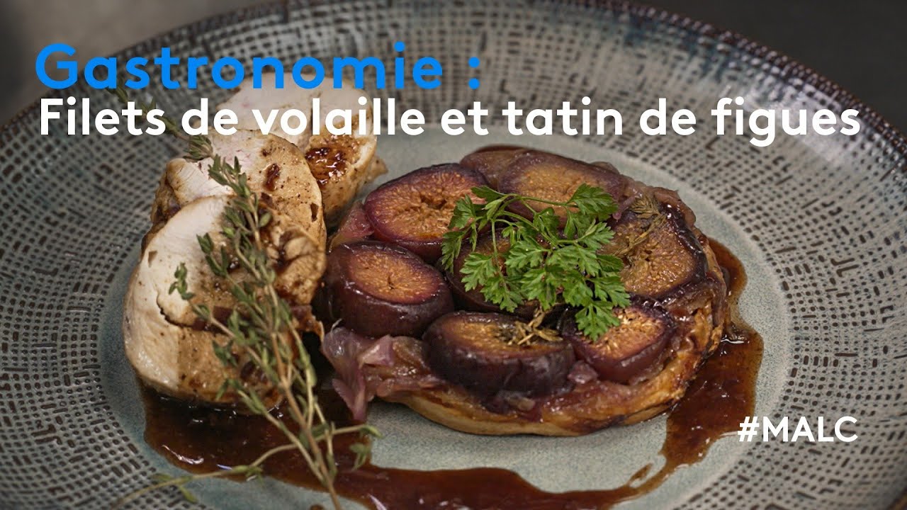 Gastronomie : filets de volaille et tatin de figues