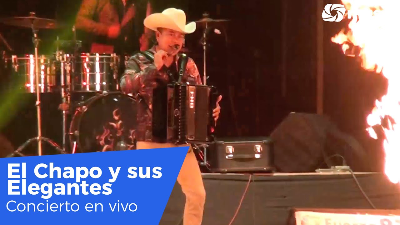 El Chapo y sus Elegantes En vivo Concierto Completo