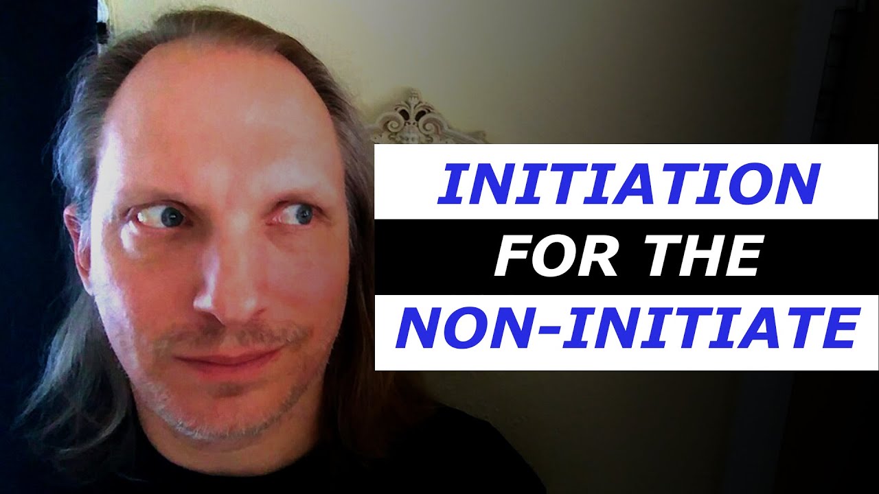 Initiation for the Non-Initiate (or Initiation Without Tears)