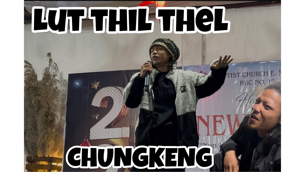 CHUNGKENG   Laa sah na song name (LUT THIL THEL   )