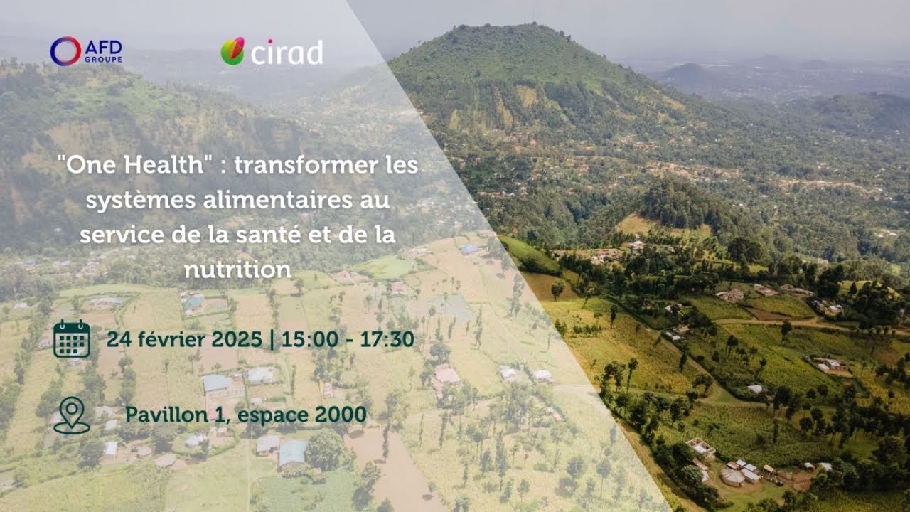 One Health : transformer les systèmes alimentaires au service de la santé et de la nutrition