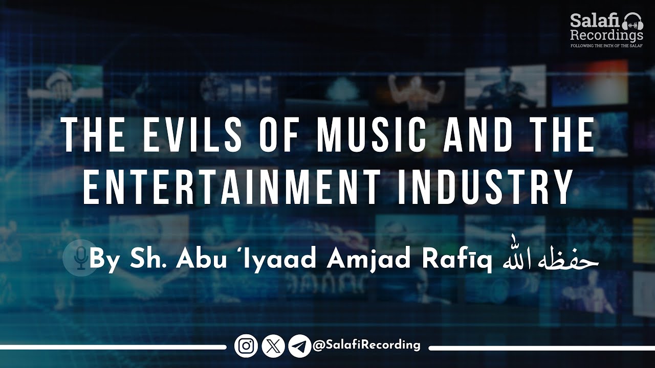 How the people of disbelief try to control you through music & entertainment - By Sh. Abu Iyaad