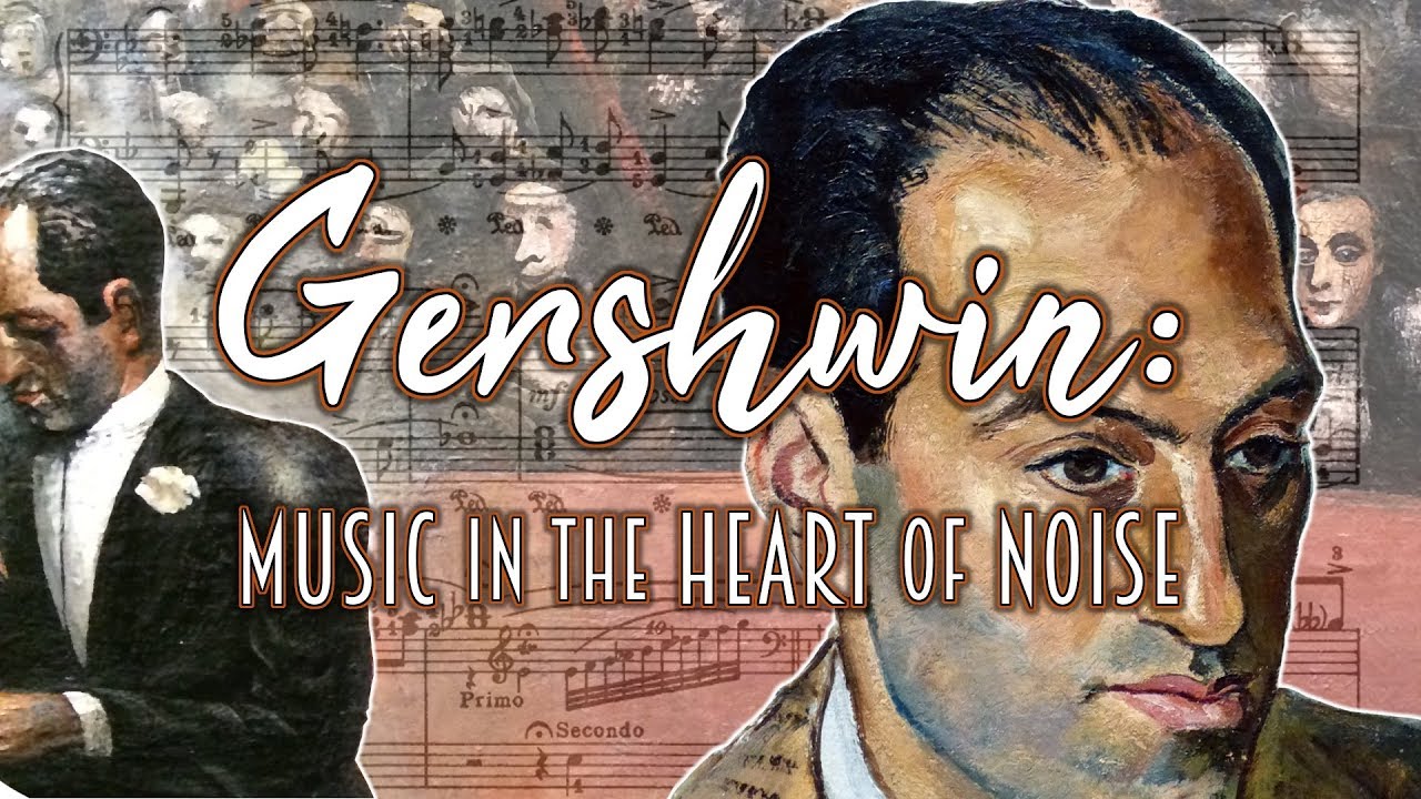 Gershwin: Music in the Heart of Noise