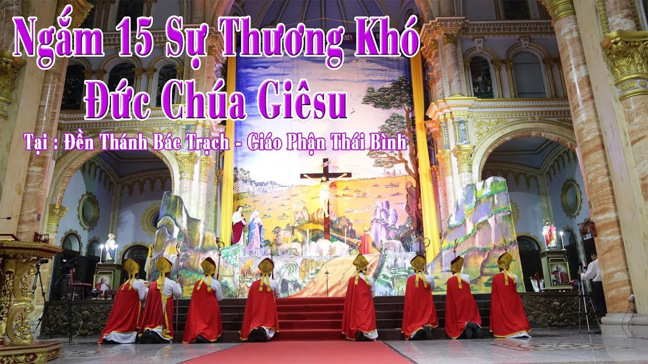 Ngắm 15 Sự Thương Khó Đức Chúa Giêsu - Giọng Đọc Chuẩn - Truyền Cảm - Đền Thánh Bác Trạch