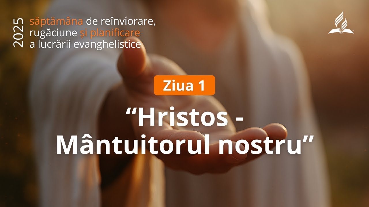 #01 „Hristos–Mântuitorul nostru | Săptămâna de redeșteptare și  rugăciune