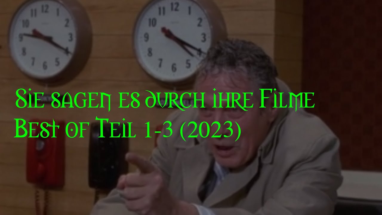 Sie sagen es durch ihre Filme (Best of Teil 1-3 2023)