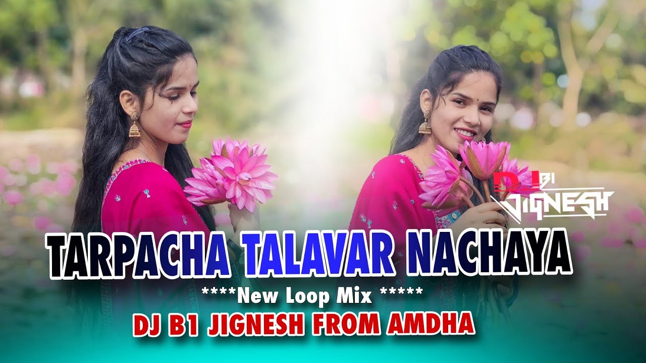 TARPACHA TALAVAR NACHAYA _ NEW LOOP MIX _ NEW GAVTHI SONG _ DJ B1 JIGNESH 