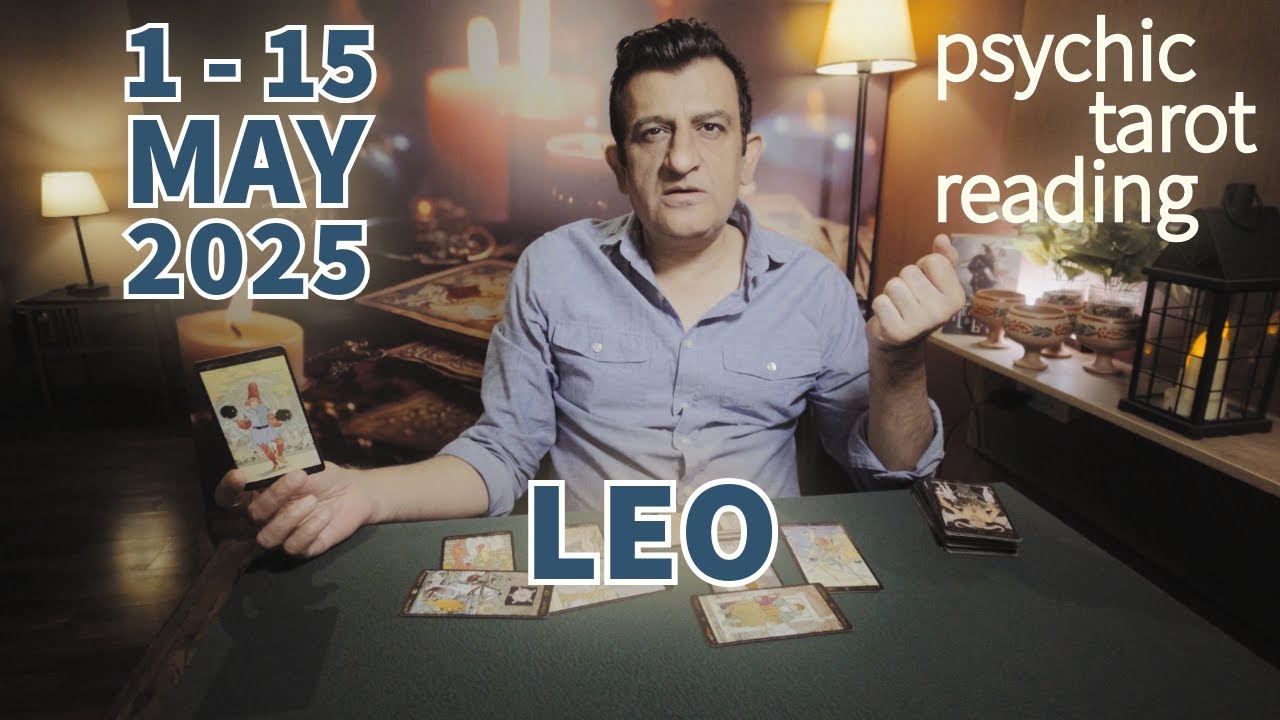 Leo | 1 - 15 May 2025 | What Will Happen | Tarot Card Reading | Psychic Love Tarot