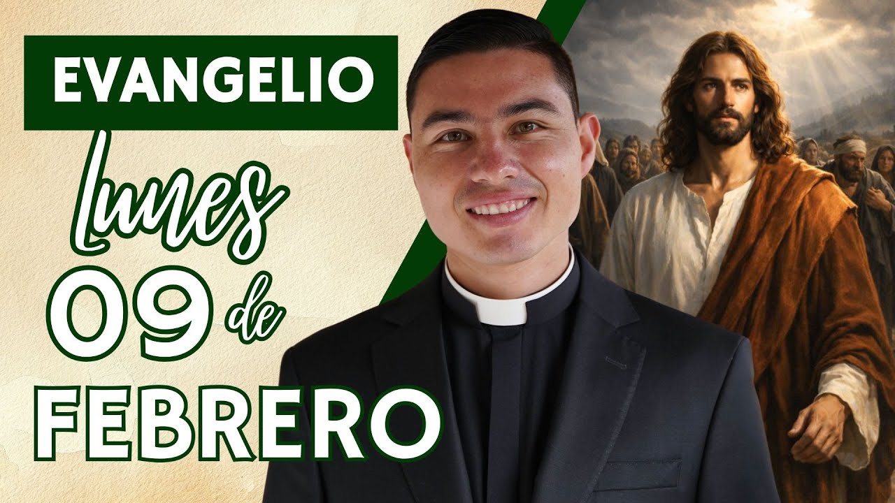 Evangelio de hoy Lunes 09 de Febrero de 2026 | Lecturas y Reflexión