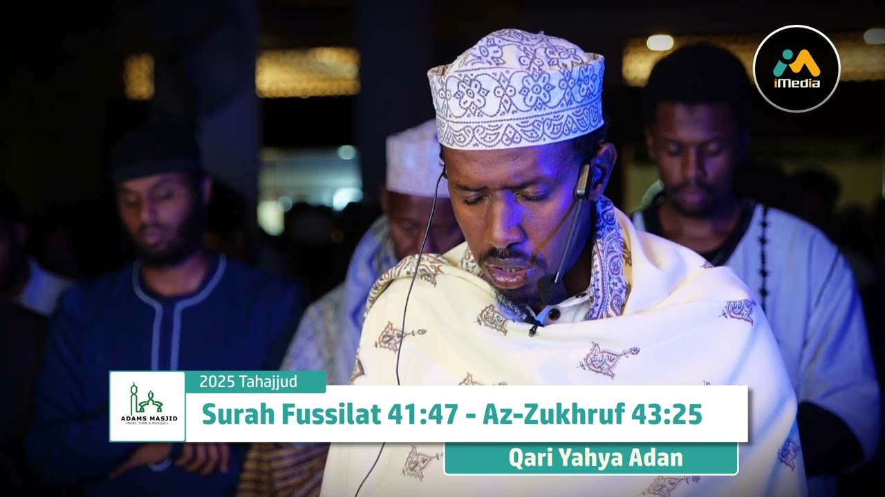 2025 Tahajjud | Surah Fussilat 47  - Az-Zukhruf 25 | Qari Yahya Adan at Adams Masjid, Nairobi