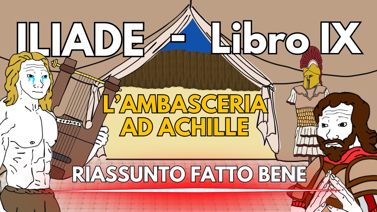 ILIADE (Libro IX): L’ambasceria ad Achille – RIASSUNTO FATTO BENE