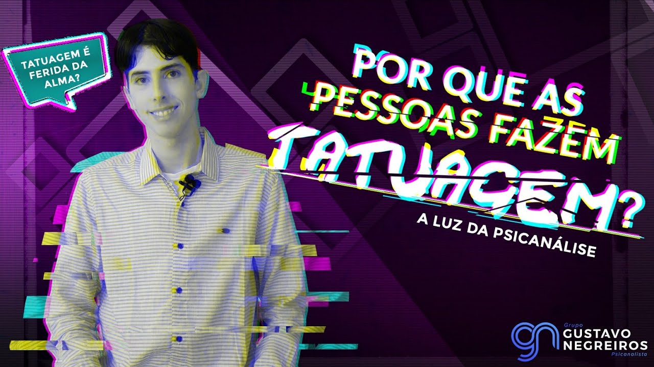 As pessoas fazem TATUAGEM por causa de FERIDAS na ALMA? (GUSTAVO NEGREIROS PSICANALISTA COACH)