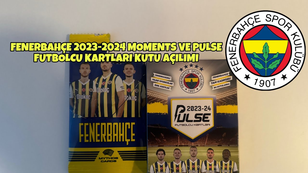FENERBAHÇE 2023-2024 MOMENTS VE PULSE FUTBOLCU KARTLARI | Kutu Açılımı