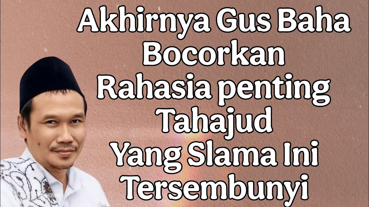 akhirnya gus baha bocorkan rahasia penting tahajud yang slama ini tersembunyi