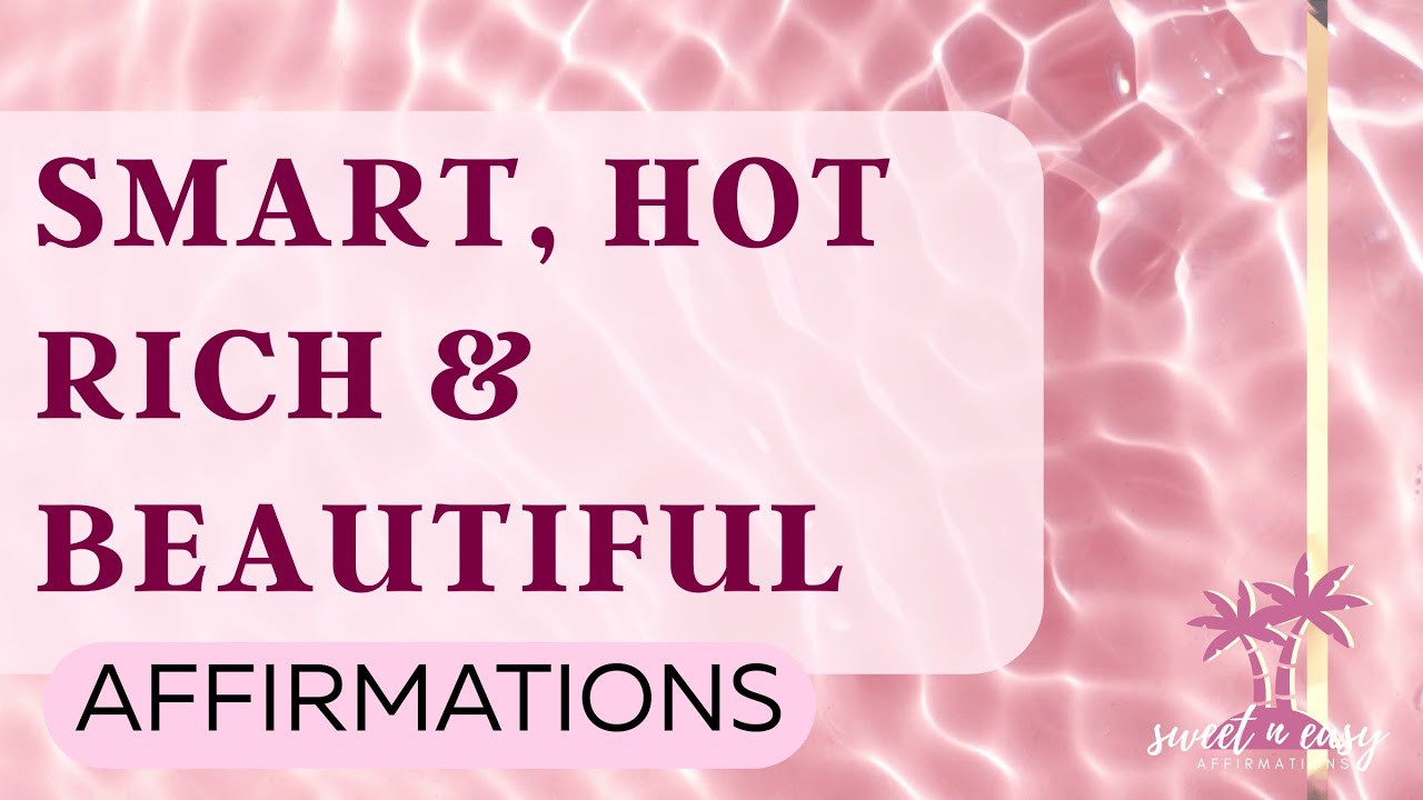 Smart, Rich, Hot and Beautiful Affirmations - Full Package Affirmations