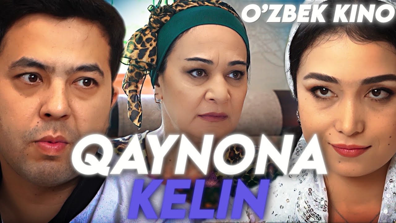 О'ZBEK FILM || QAYNONA KELIN ||  ЎЗБЕК ФИЛМ