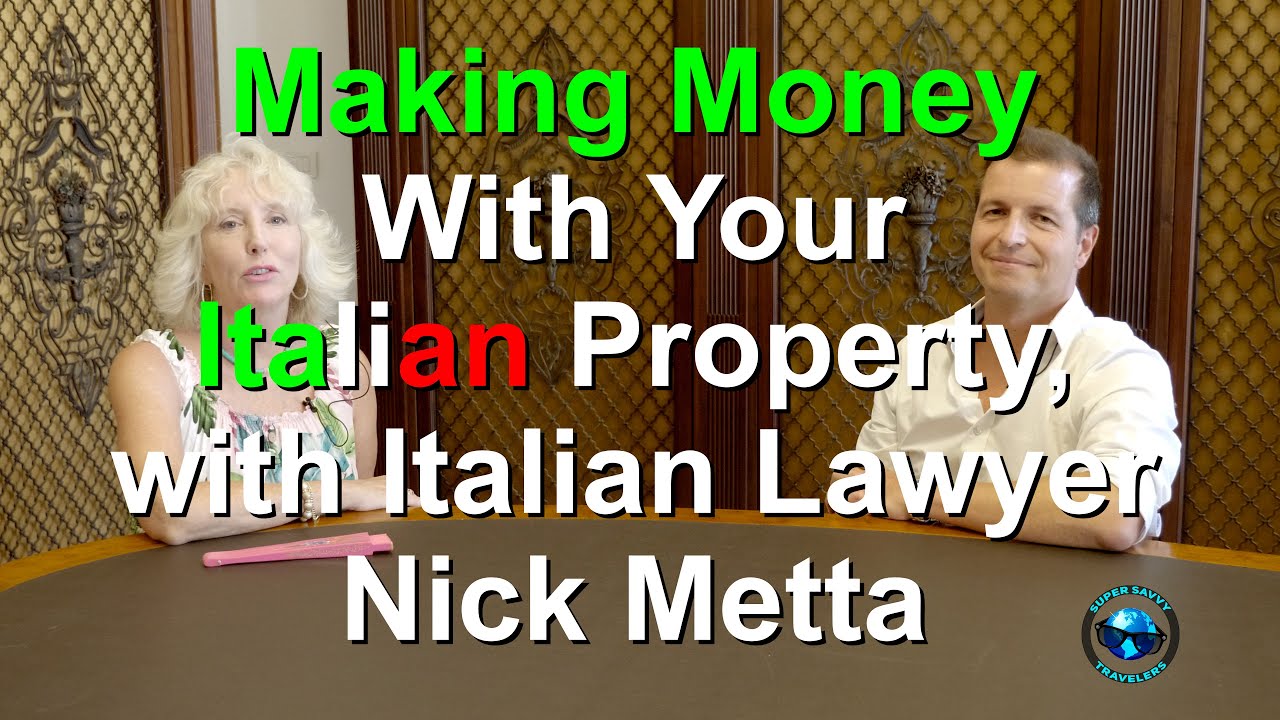 Making Money With Your Italian Property, with Italian Lawyer Nick Metta