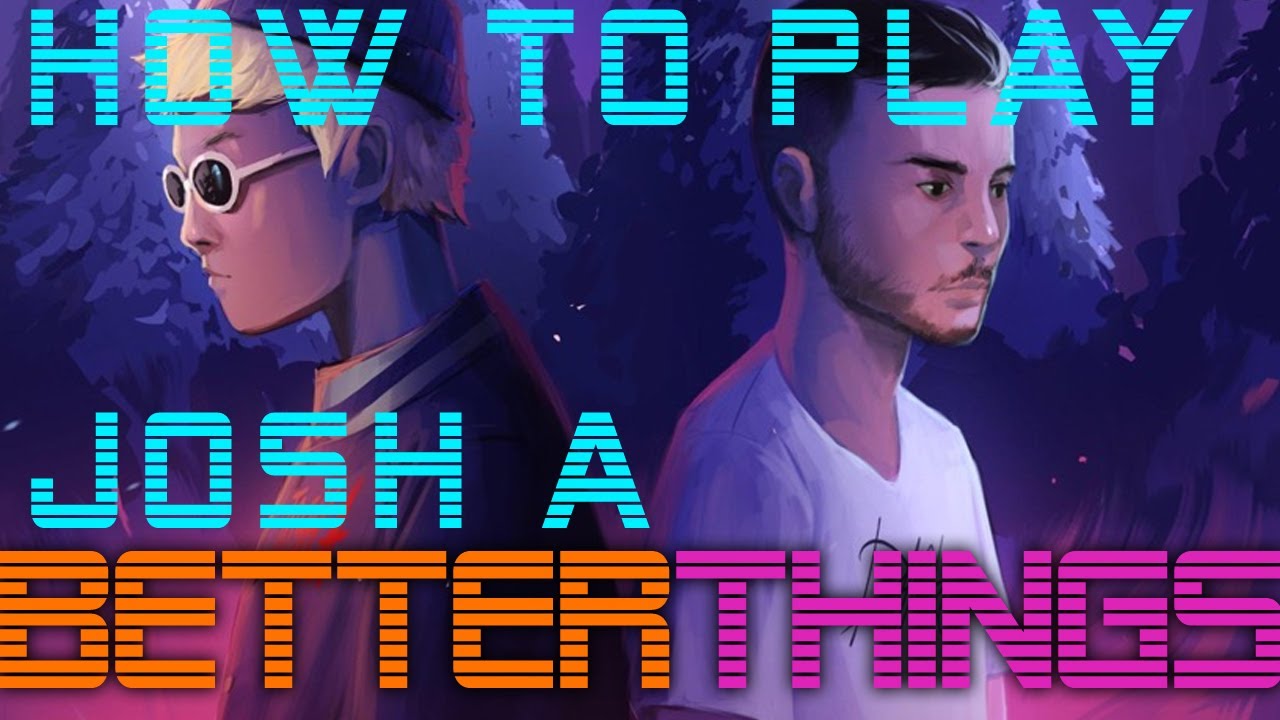 How to play Better Things on Guitar by Josh A  - Easy Guitar Songs 2020